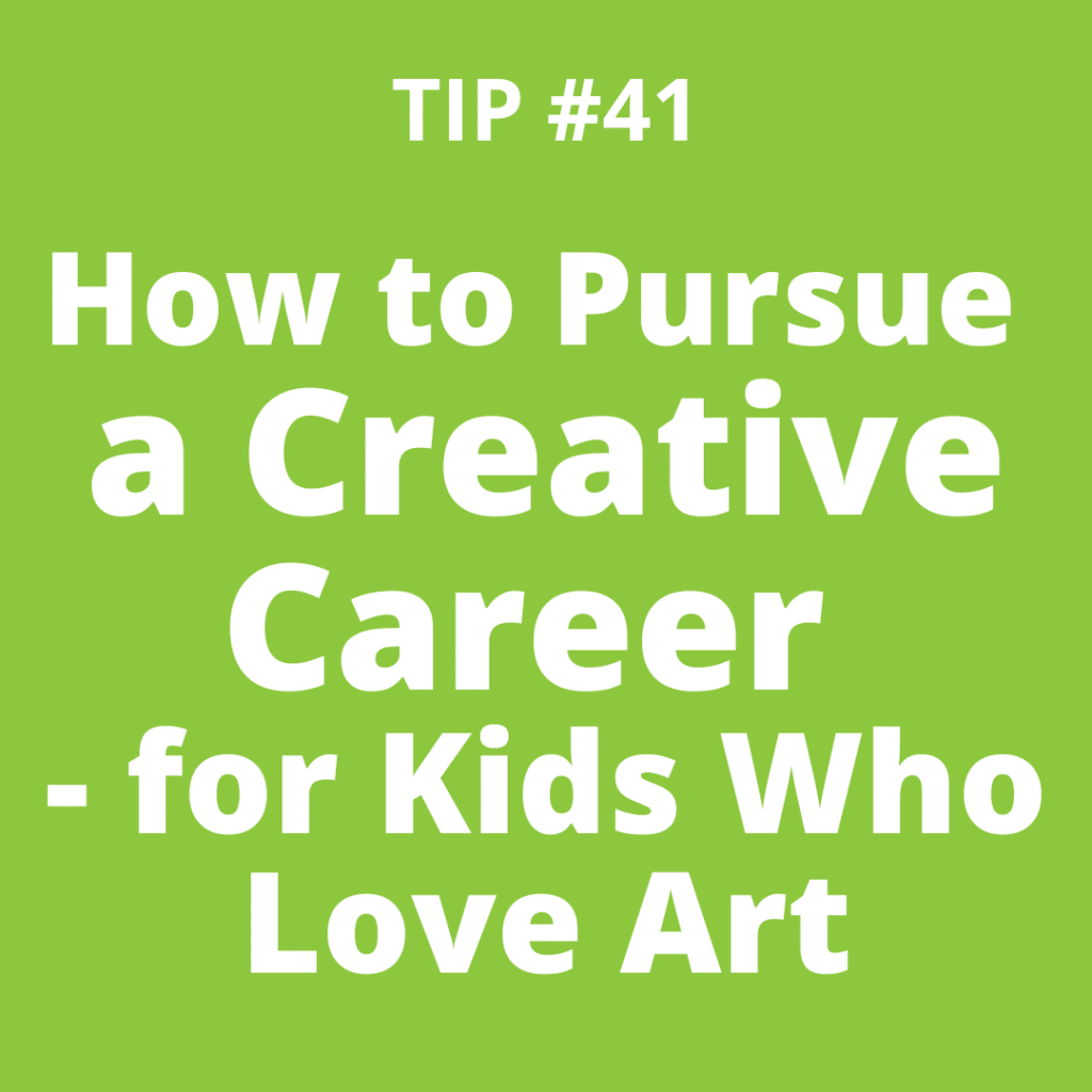 TIP #41 How to Pursue a Creative Career - for Kids Who Love Art