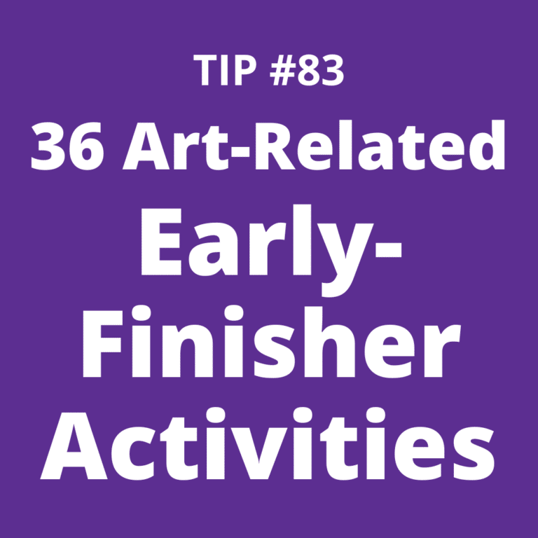 TIP #83: 36 Art-Related Early-Finisher Activities