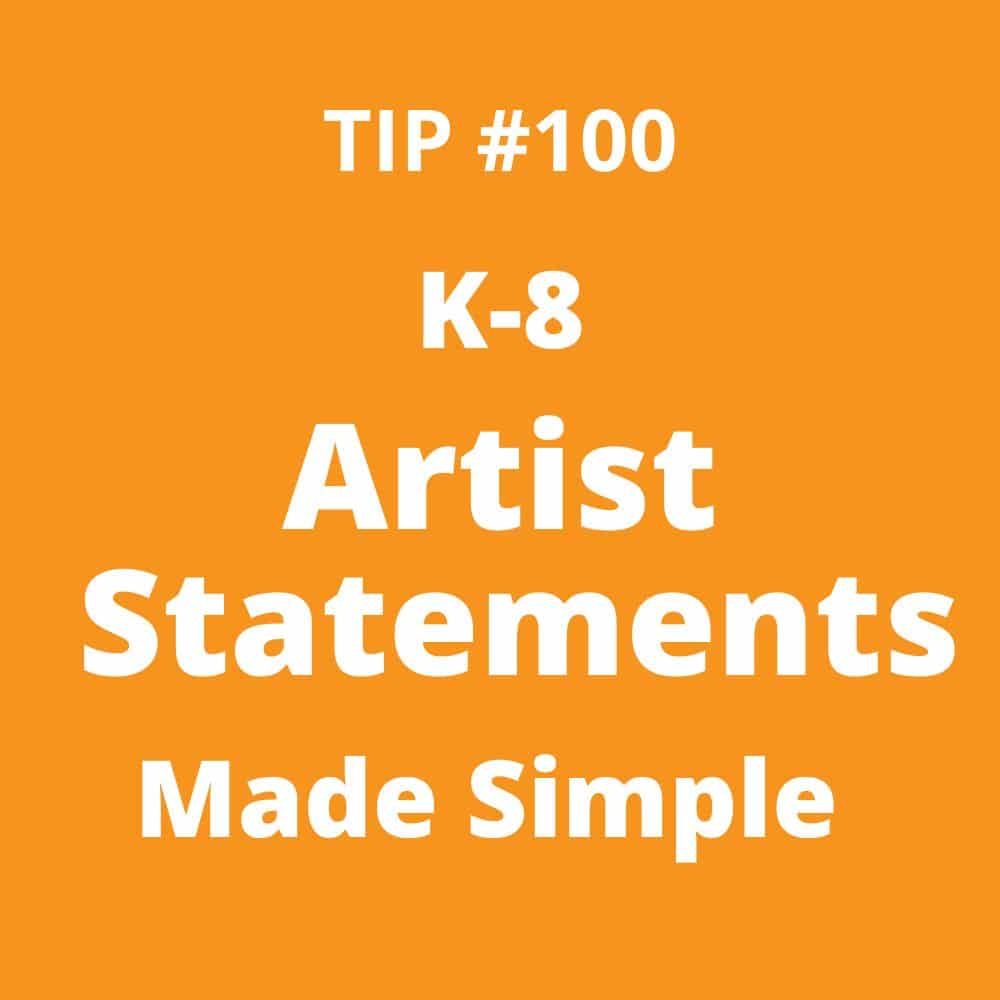 TIP #100 K-8 Artist Statements Made Simple